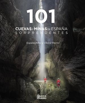 101 CUEVAS Y MINAS DE ESPAÑA SORPRENDENTES | 9788491584520 | FERRER RICO, VÍCTOR MAURICIO/ESPELEOFOTO  (ASOCIACIÓN) | Llibres Parcir | Librería Parcir | Librería online de Manresa | Comprar libros en catalán y castellano online