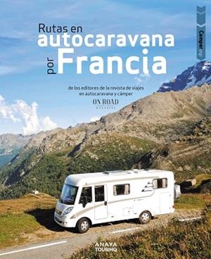 RUTAS EN AUTOCARAVANA POR FRANCIA | 9788491585008 | BELTRÁN MONJE, LOLI/RODRÍGUEZ MARTÍNEZ, CONRADO | Llibres Parcir | Librería Parcir | Librería online de Manresa | Comprar libros en catalán y castellano online