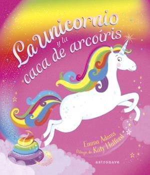 LA UNICORNIO Y LA CACA DE ARCOÍRIS | 9788467947625 | ADAMS, EMMA / HALFORD, KATY | Llibres Parcir | Librería Parcir | Librería online de Manresa | Comprar libros en catalán y castellano online