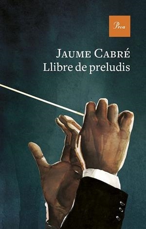 LLIBRE DE PRELUDIS | 9788475889443 | CABRÉ, JAUME | Llibres Parcir | Llibreria Parcir | Llibreria online de Manresa | Comprar llibres en català i castellà online