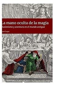HISTORIA DE LA MAGIA | 9788411310086 | LUQUE, JUAN | Llibres Parcir | Librería Parcir | Librería online de Manresa | Comprar libros en catalán y castellano online