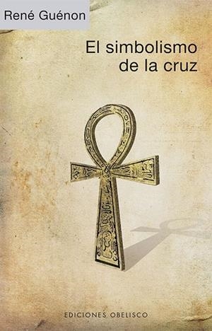 EL SIMBOLISMO DE LA CRUZ | 9788491118589 | GUÉNON, RENÉ | Llibres Parcir | Llibreria Parcir | Llibreria online de Manresa | Comprar llibres en català i castellà online