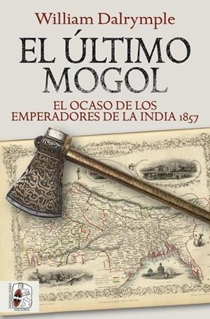 EL ÚLTIMO MOGOL. EL OCASO DE LOS EMPERADORES DE LA INDIA 1857 | 9788412381726 | DALRYMPLE, WILLIAM | Llibres Parcir | Llibreria Parcir | Llibreria online de Manresa | Comprar llibres en català i castellà online