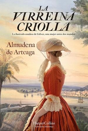 LA VIRREINA CRIOLLA | 9788491397519 | DE ARTEAGA, ALMUDENA | Llibres Parcir | Llibreria Parcir | Llibreria online de Manresa | Comprar llibres en català i castellà online