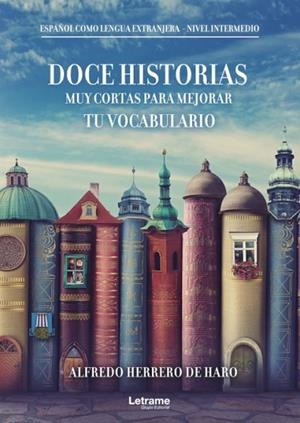 DOCE HISTORIAS MUY CORTAS PARA MEJORAR TU VOCABULARIO | 9788413864570 | HERRERO DE HARO, ALFREDO | Llibres Parcir | Llibreria Parcir | Llibreria online de Manresa | Comprar llibres en català i castellà online