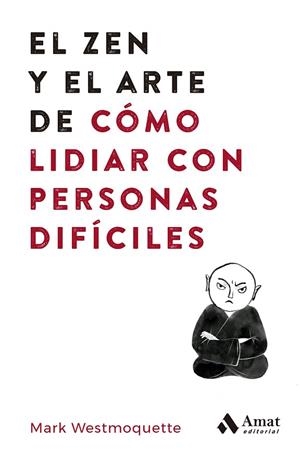 EL ZEN Y EL ARTE DE CÓMO LIDIAR CON PERSONAS DIFÍCILES | 9788497355575 | WESTMOQUETTE, MARK | Llibres Parcir | Llibreria Parcir | Llibreria online de Manresa | Comprar llibres en català i castellà online