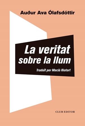 LA VERITAT SOBRE LA LLUM | 9788473293433 | ÓLAFSDÓTTIR, AUÐUR AVA | Llibres Parcir | Llibreria Parcir | Llibreria online de Manresa | Comprar llibres en català i castellà online