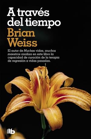 A TRAVÉS DEL TIEMPO | 9788490707500 | WEISS, BRIAN | Llibres Parcir | Llibreria Parcir | Llibreria online de Manresa | Comprar llibres en català i castellà online