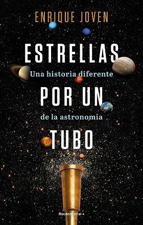 ESTRELLAS POR UN TUBO. UNA HISTORIA DIFERENTE DE LA ASTRONOMÍA | 9788418557927 | JOVEN, ENRIQUE | Llibres Parcir | Llibreria Parcir | Llibreria online de Manresa | Comprar llibres en català i castellà online