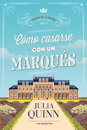 CÓMO CASARSE CON UN MARQUÉS (AGENTES DE LA CORONA 2) | 9788417421571 | QUINN, JULIA | Llibres Parcir | Llibreria Parcir | Llibreria online de Manresa | Comprar llibres en català i castellà online