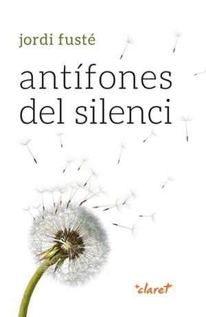 ANTÍFONES DEL SILENCI | 9788491364023 | FUSTÉ, JORDI | Llibres Parcir | Llibreria Parcir | Llibreria online de Manresa | Comprar llibres en català i castellà online