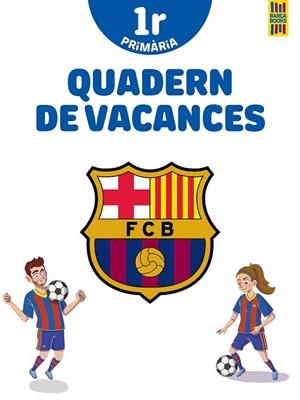 BARÇA. QUADERN DE VACANCES. 1R DE PRIMÀRIA | 9788413891996 | PRODUCTO OFICIAL F.C. BARCELONA | Llibres Parcir | Librería Parcir | Librería online de Manresa | Comprar libros en catalán y castellano online