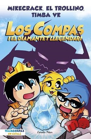 LOS COMPAS 1. LOS COMPAS I EL DIAMANTET LLEGENDARI | 9788413892993 | MIKECRACK, EL TROLLINO Y TIMBA VK | Llibres Parcir | Llibreria Parcir | Llibreria online de Manresa | Comprar llibres en català i castellà online