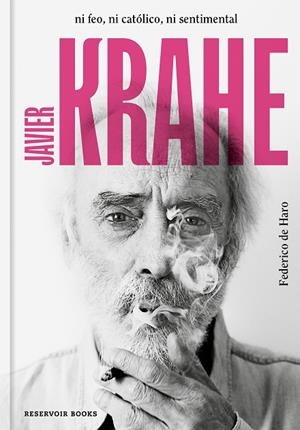 JAVIER KRAHE. NI FEO, NI CATÓLICO, NI SENTIMENTAL | 9788417910563 | DE HARO, FEDERICO | Llibres Parcir | Librería Parcir | Librería online de Manresa | Comprar libros en catalán y castellano online