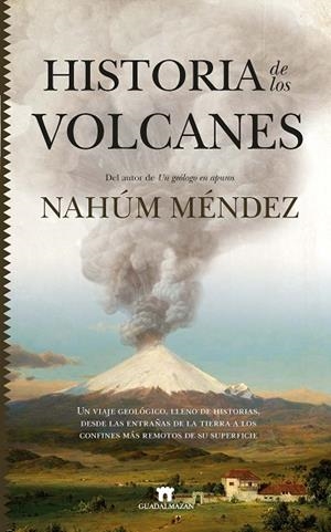 HISTORIA DE LOS VOLCANES | 9788417547684 | NAHÚM MÉNDEZ-CHAZARRA | Llibres Parcir | Llibreria Parcir | Llibreria online de Manresa | Comprar llibres en català i castellà online