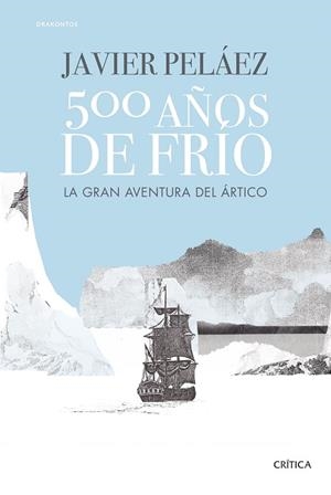 500 AÑOS DE FRÍO | 9788491994121 | PELÁEZ, JAVIER | Llibres Parcir | Llibreria Parcir | Llibreria online de Manresa | Comprar llibres en català i castellà online