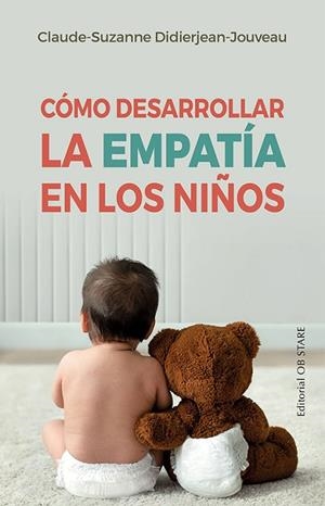 CÓMO DESARROLLAR LA EMPATÍA EN LOS NIÑOS | 9788418956102 | DIDIERJEAN-JOUVEAU, CLAUDE-SUZANNE | Llibres Parcir | Llibreria Parcir | Llibreria online de Manresa | Comprar llibres en català i castellà online