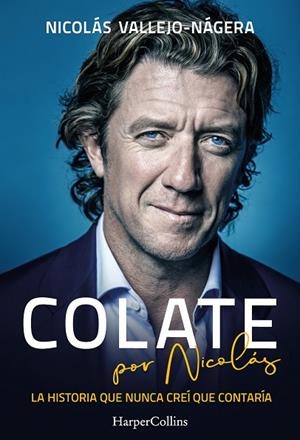 COLATE POR NICOLÁS. LA HISTORIA QUE NUNCA CREÍ QUE CONTARÍA | 9788491397663 | VALLEJO-NÁGERA, NICOLÁS | Llibres Parcir | Llibreria Parcir | Llibreria online de Manresa | Comprar llibres en català i castellà online