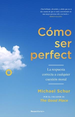 CÓMO SER PERFECTO. LA RESPUESTA CORRECTA A CUALQUIER CUESTIÓN MORAL | 9788418417566 | SCHUR, MICHAEL | Llibres Parcir | Llibreria Parcir | Llibreria online de Manresa | Comprar llibres en català i castellà online
