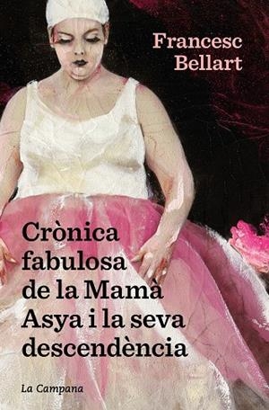 CRÒNICA FABULOSA DE LA MAMÀ ASYA I LA SEVA DESCENDÈNCIA | 9788418226601 | BELLART BERGÉS, FRANCESC | Llibres Parcir | Llibreria Parcir | Llibreria online de Manresa | Comprar llibres en català i castellà online