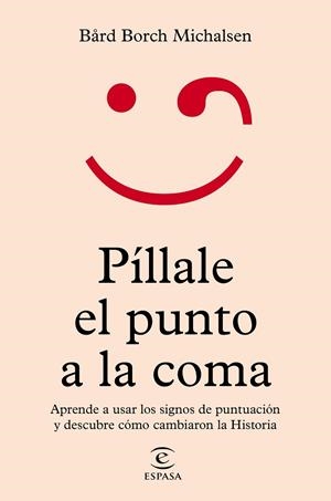 PÍLLALE EL PUNTO A LA COMA | 9788467064711 | MICHALSEN, BÅRD BORCH | Llibres Parcir | Llibreria Parcir | Llibreria online de Manresa | Comprar llibres en català i castellà online