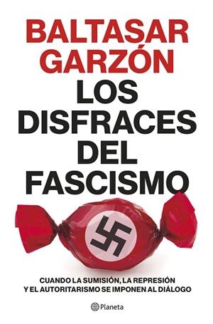 LOS DISFRACES DEL FASCISMO | 9788408257400 | GARZÓN, BALTASAR | Llibres Parcir | Llibreria Parcir | Llibreria online de Manresa | Comprar llibres en català i castellà online