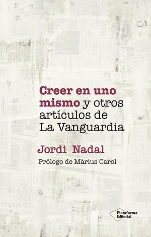 CREER EN UNO MISMO Y OTROS ARTÍCULOS DE LA VANGUARDIA | 9788418927720 | NADAL, JORDI | Llibres Parcir | Llibreria Parcir | Llibreria online de Manresa | Comprar llibres en català i castellà online