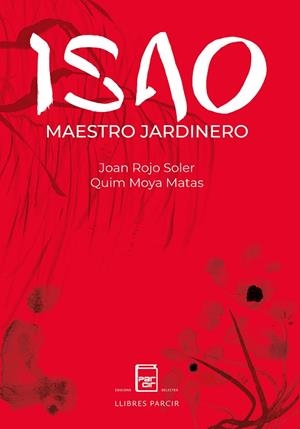 ISAO MAESTRO JARDINERO | 9788418849398 | ROJO SOLER JOAN ; MOYA MATAS QUIM | Llibres Parcir | Llibreria Parcir | Llibreria online de Manresa | Comprar llibres en català i castellà online