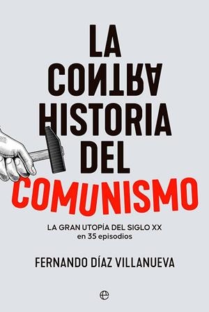 LA CONTRAHISTORIA DEL COMUNISMO | 9788413843681 | DÍAZ VILLANUEVA, FERNANDO | Llibres Parcir | Llibreria Parcir | Llibreria online de Manresa | Comprar llibres en català i castellà online
