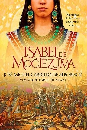 ISABEL DE MOCTEZUMA | 9788413843667 | CARRILLO DE ALBORNOZ, JOSÉ MIGUEL | Llibres Parcir | Llibreria Parcir | Llibreria online de Manresa | Comprar llibres en català i castellà online