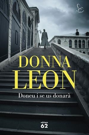 DONEU I SE US DONARÀ | 9788429780284 | LEON, DONNA | Llibres Parcir | Librería Parcir | Librería online de Manresa | Comprar libros en catalán y castellano online