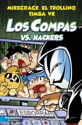 LOS COMPAS 7. LOS COMPAS VS. HACKERS | 9788413893020 | MIKECRACK, EL TROLLINO Y TIMBA VK | Llibres Parcir | Llibreria Parcir | Llibreria online de Manresa | Comprar llibres en català i castellà online