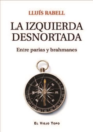 LA IZQUIERDA DESNORTADA | 9788419200198 | RABELL, LLUÍS | Llibres Parcir | Llibreria Parcir | Llibreria online de Manresa | Comprar llibres en català i castellà online