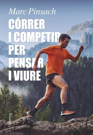 CÓRRER I COMPETIR PER PENSAR I VIURE | 9788466429184 | PINSACH RUBIROLA, MARC | Llibres Parcir | Llibreria Parcir | Llibreria online de Manresa | Comprar llibres en català i castellà online