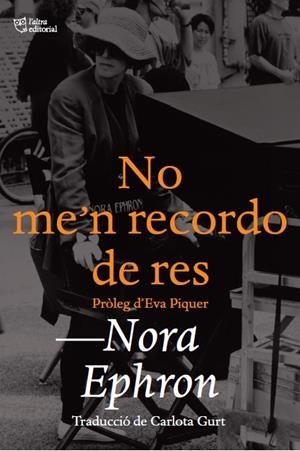 NO ME'N RECORDO DE RES | 9788412438208 | EPHRON, NORA | Llibres Parcir | Llibreria Parcir | Llibreria online de Manresa | Comprar llibres en català i castellà online