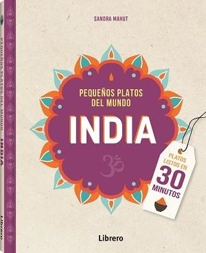 INDIA PEQUEÑOS PLATOS DEL MUNDO | 9789463598330 | MAHUT, SANDRA | Llibres Parcir | Librería Parcir | Librería online de Manresa | Comprar libros en catalán y castellano online
