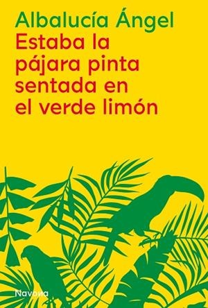 ESTABA LA PÁJARA PINTA SENTADA EN EL VERDE LIMÓN | 9788419179876 | ÁNGEL, ALBALUCÍA | Llibres Parcir | Llibreria Parcir | Llibreria online de Manresa | Comprar llibres en català i castellà online