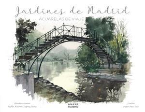 JARDINES DE MADRID. ACUARELAS DE VIAJE | 9788491584292 | LÓPEZ SANZ, PABLO RUBÉN/PAZ SAZ, PEPO | Llibres Parcir | Librería Parcir | Librería online de Manresa | Comprar libros en catalán y castellano online