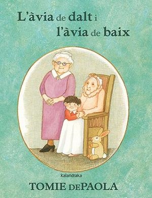 L’ÀVIA DE DALT I L'ÀVIA DE BAIX | 9788418558436 | DEPAOLA, TOMIE | Llibres Parcir | Librería Parcir | Librería online de Manresa | Comprar libros en catalán y castellano online