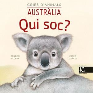QUI SOC? CRIES D’ANIMALS - AUSTRÀLIA | 9788418558443 | PELAYO, ISABEL/GUTIÉRREZ, XULIO/MARTÍNEZ, PILAR/HERAS, CHEMA | Llibres Parcir | Llibreria Parcir | Llibreria online de Manresa | Comprar llibres en català i castellà online
