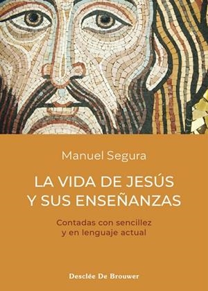 LA VIDA DE JESÚS Y SUS ENSEÑANZAS | 9788433031815 | SEGURA MORALES, MANUEL | Llibres Parcir | Llibreria Parcir | Llibreria online de Manresa | Comprar llibres en català i castellà online