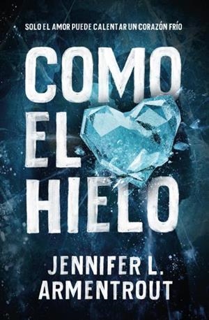 COMO EL HIELO | 9788416622771 | ARMENTROUT, JENNIFER | Llibres Parcir | Llibreria Parcir | Llibreria online de Manresa | Comprar llibres en català i castellà online