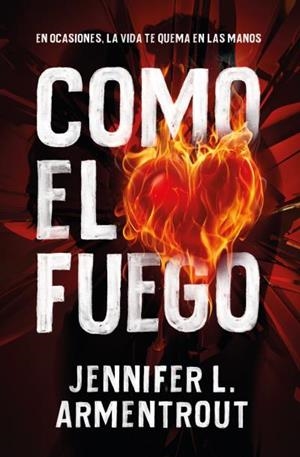 COMO EL FUEGO | 9788416622801 | ARMENTROUT, JENNIFER | Llibres Parcir | Llibreria Parcir | Llibreria online de Manresa | Comprar llibres en català i castellà online