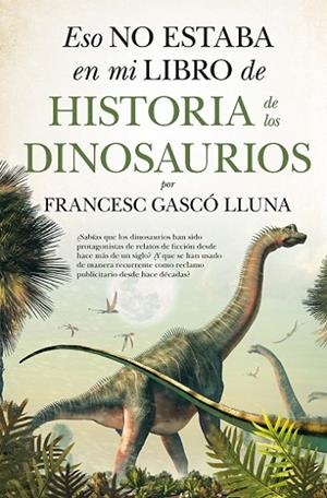 ESO NO ESTABA (LEB) HIST. DINOSAURIOS | 9788417547752 | GASCÓ LLUNA, FRANCESC | Llibres Parcir | Librería Parcir | Librería online de Manresa | Comprar libros en catalán y castellano online