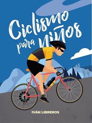 CICLISMO PARA NIÑOS | 9788415448525 | LIBREROS FERNÁNDEZ, IVÁN | Llibres Parcir | Llibreria Parcir | Llibreria online de Manresa | Comprar llibres en català i castellà online