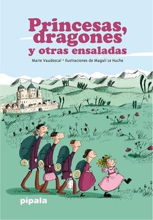 PRINCESAS, DRAGONES Y OTRAS ENSALADAS | 9788416287710 | LE HUCHE, MAGALI / VAUDESCAL, MARIE | Llibres Parcir | Llibreria Parcir | Llibreria online de Manresa | Comprar llibres en català i castellà online