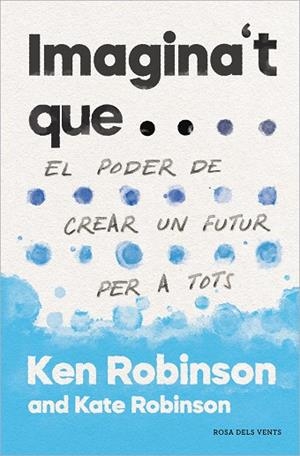 IMAGINA'T QUE... | 9788417627478 | ROBINSON, SIR KEN / ROBINSON, KATE | Llibres Parcir | Librería Parcir | Librería online de Manresa | Comprar libros en catalán y castellano online