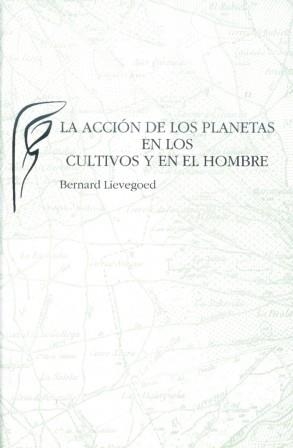 LA ACCIÓN DE LOS PLANETAS EN LOS CULTIVOS Y EN EL HOMBRE | 9788489197305 | LIEVEGOED, BERNARD | Llibres Parcir | Llibreria Parcir | Llibreria online de Manresa | Comprar llibres en català i castellà online