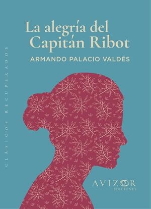 LA ALEGRÍA DEL CAPITÁN RIBOT | 9788409387533 | ARMANDO PALACIO VALDÉS | Llibres Parcir | Llibreria Parcir | Llibreria online de Manresa | Comprar llibres en català i castellà online
