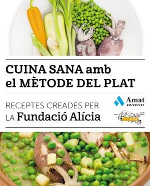 CUINA SANA AMB EL MÈTODE DEL PLAT | 9788497358866 | FUNDACIÓ ALÍCIA | Llibres Parcir | Librería Parcir | Librería online de Manresa | Comprar libros en catalán y castellano online